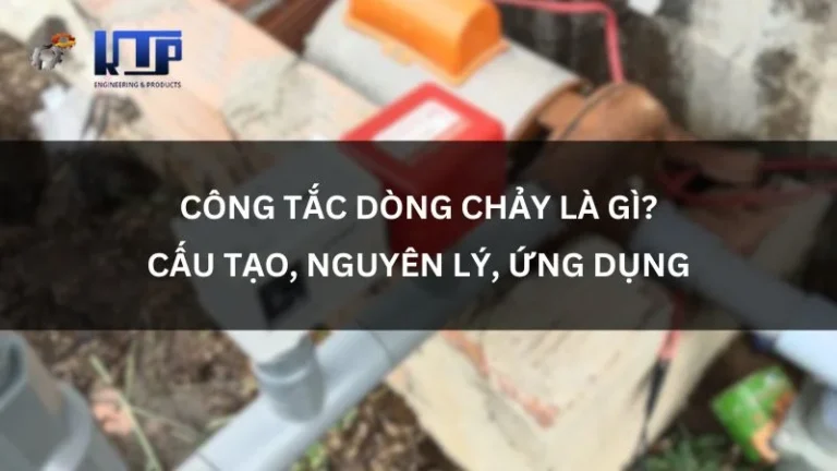 Công tắc dòng chảy là gì? Cấu tạo, nguyên lý, ứng dụng trong hệ thống hơi