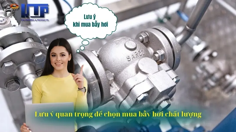 Lưu ý quan trọng để chọn mua bẫy hơi chất lượng