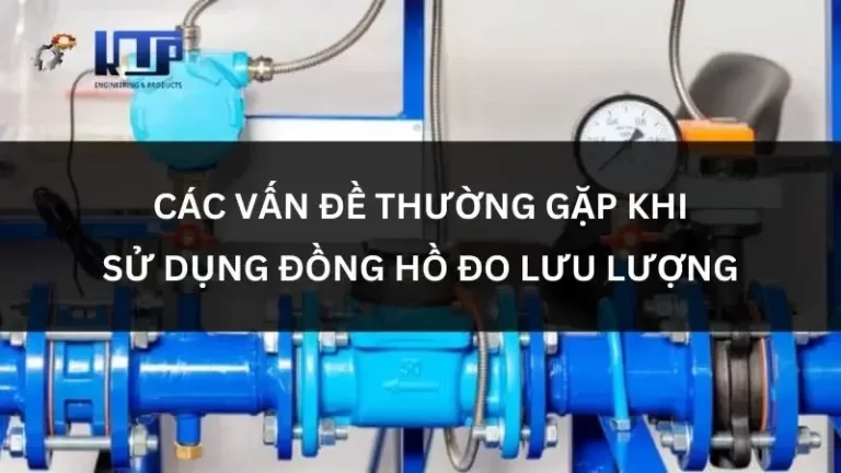 các vấn đề thường gặp khi sử dụng đồng hồ đo lưu lượng