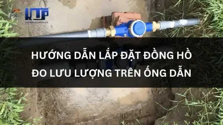 hướng dẫn lắp đặt đồng hồ đo lưu lượng trên ống dẫn