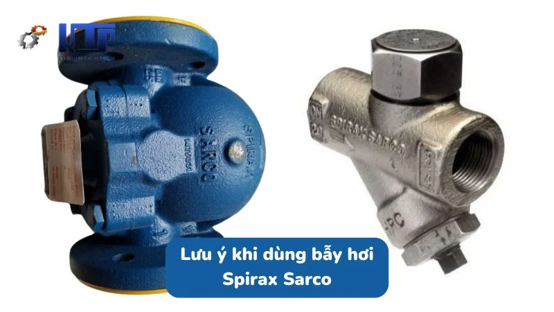 Lưu ý khi dùng bẫy nước ngưng Spirax Sarco