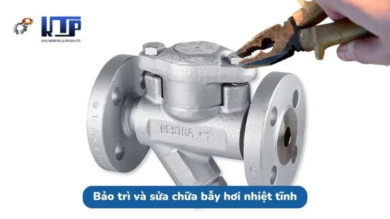 Hướng dẫn bảo trì và sửa chữa bẫy hơi nhiệt tĩnh hiệu quả