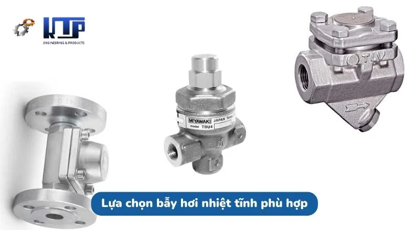 Lựa chọn bẫy hơi nhiệt tĩnh phù hợp