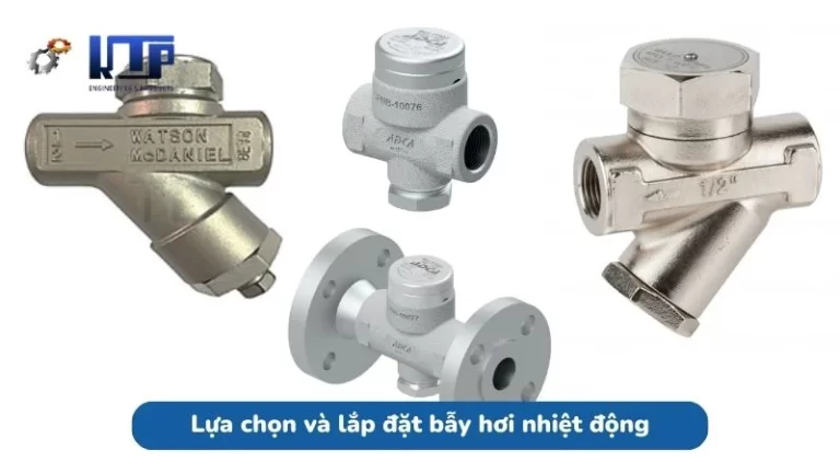 Hướng dẫn lựa chọn và lắp đặt bẫy hơi nhiệt động chính xác 