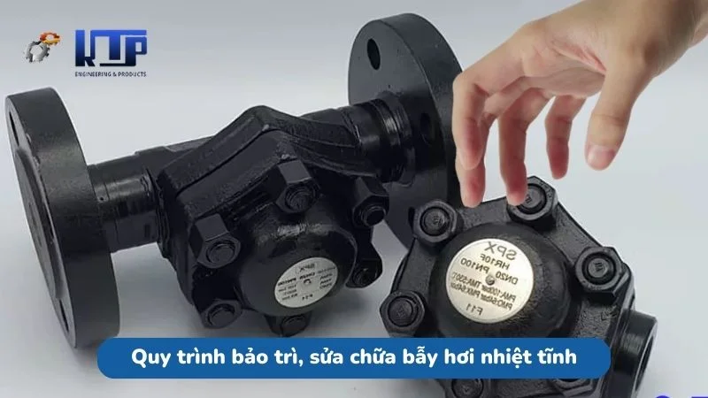 Quy trình bảo trì và sửa chữa bẫy hơi nhiệt tĩnh