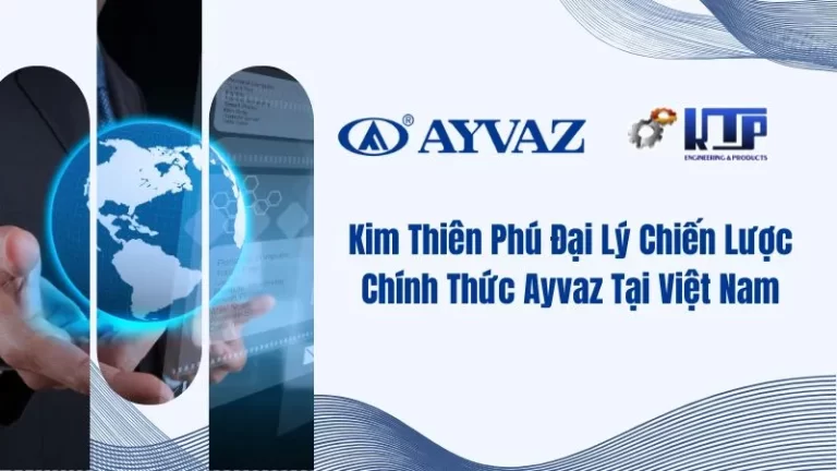 Kim Thiên Phú – Đại Lý Chiến Lược Chính Thức Của Ayvaz Tại Việt Nam